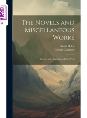 海外直订The Novels and Miscellaneous Works: Colonel Jack. Apparition of Mrs. Veal 小说及杂文：《杰克上校》。维尔太