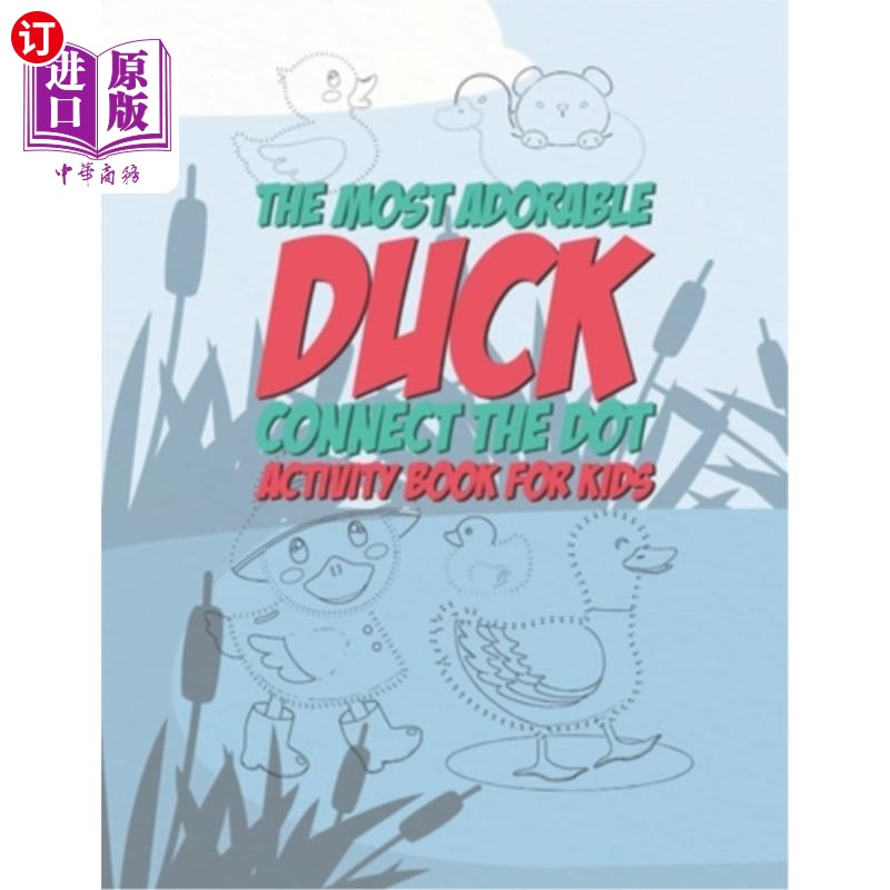 海外直订The Most Adorable Duck Connect The Dot Activity Book For Kids: 25 Fun Designs Fo 最可爱的鸭子连接点儿童活动