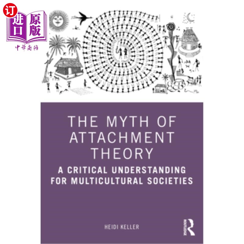 海外直订The Myth of Attachment Theory: A Critical Understanding for Multicultural Societ 依恋理论的神话:对多元文化