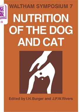 海外直订Nutrition of the Dog and Cat: Waltham Symposium Number 7 狗和猫的营养:沃尔瑟姆研讨会第7期