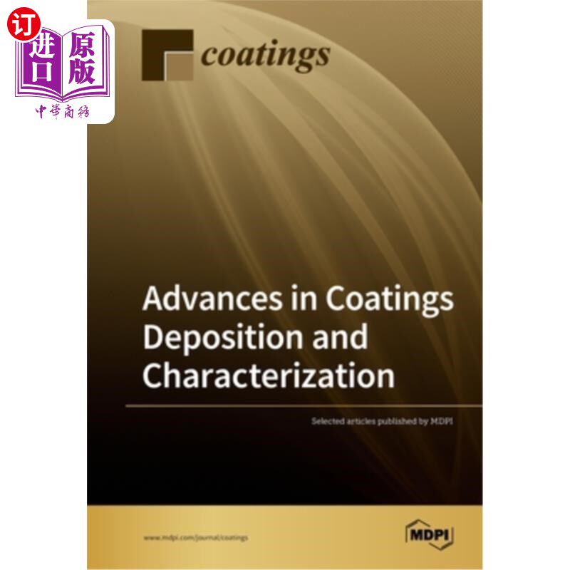 海外直订Advances in Coatings Deposition and Characterization 涂层沉积与表征的研究进展