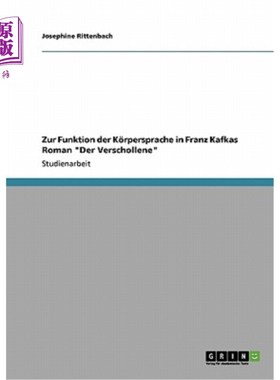 海外直订德语 Zur Funktion der K?rpersprache in Franz Kafkas Roman Der Verschollene K到底是什么?在弗朗茨·卡夫卡的《