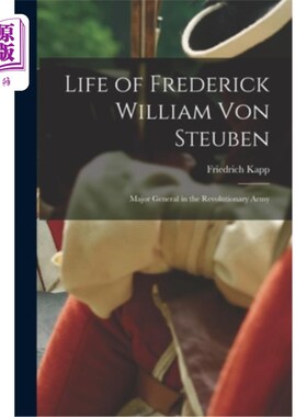海外直订Life of Frederick William Von Steuben: Major General in the Revolutionary Army 弗雷德里克·威廉·冯·斯托本的