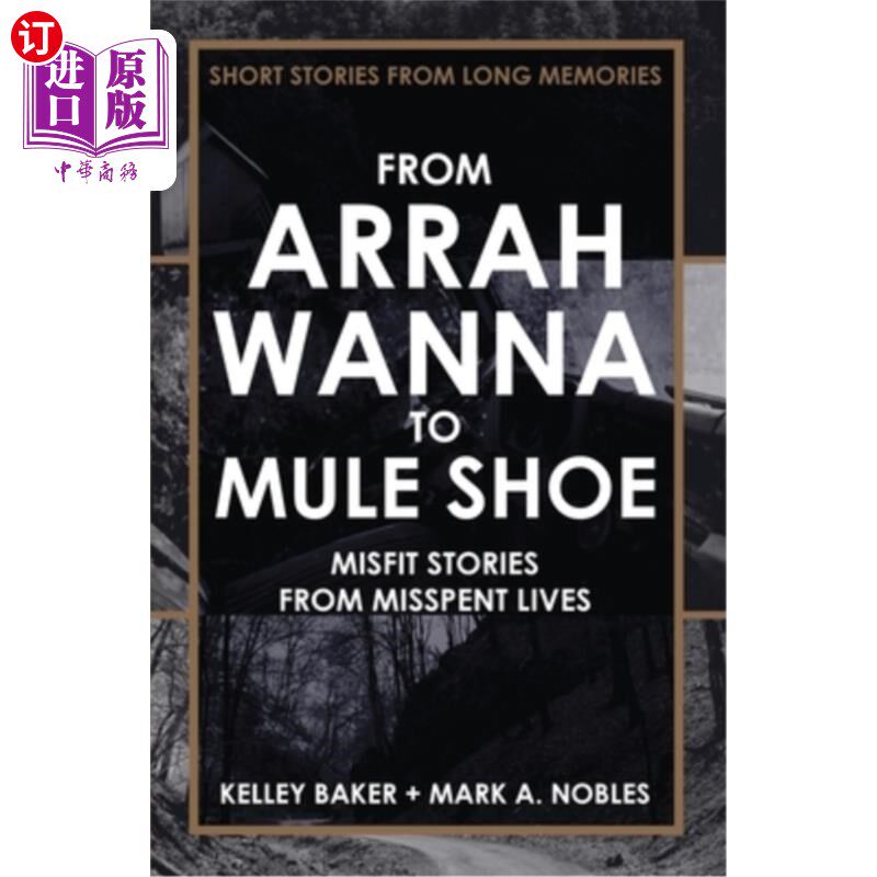 海外直订From Arrah Wanna to Mule Shoe: Misfit Stories from Misspent Lives 从《阿拉想要》到《骡子鞋:从虚度人生的不合