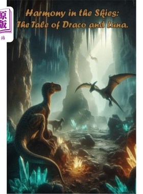 海外直订Harmony in the Skies: The Tale of Draco and Luna: Forging Bonds Beyond Boundarie 天空中的和谐：天龙和露娜的