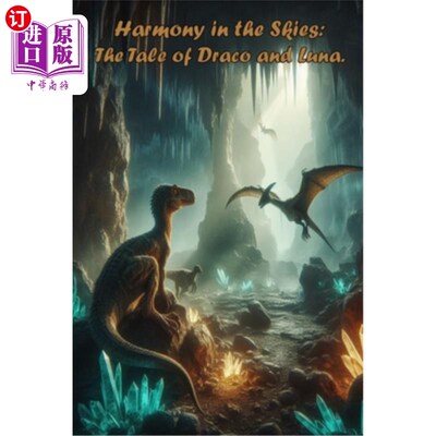 海外直订Harmony in the Skies: The Tale of Draco and Luna: Forging Bonds Beyond Boundarie 天空中的和谐：天龙和露娜的