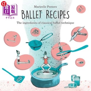 海外直订Ballet Recipes: The ingredients of classical ballet technique 芭蕾食谱:古典芭蕾技巧的成分