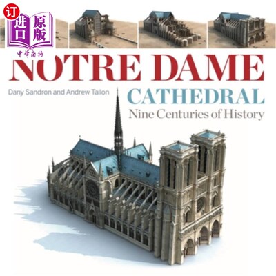 海外直订Notre Dame Cathedral: Nine Centuries of History 巴黎圣母院:九个世纪的历史