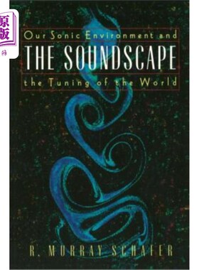 海外直订The Soundscape: Our Sonic Environment and the Tuning of the World 声景:我们的声音环境和世界的调音