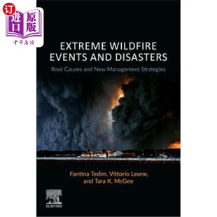 Strategies 根本原 and Causes New Root Events Disasters 极端野火事件和灾害 海外直订Extreme Management Wildfire