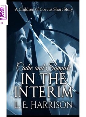 海外直订Cadie and Samuel: In the Interim: A Children of Corvus Short Story 凯迪和塞缪尔：过渡时期：乌鸦的孩子们的短