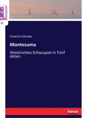 海外直订Montezuma: Historisches Schauspiel in Fünf Akten 蒙特祖马：Fünf Akten中的史考斯皮尔