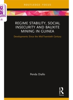 海外直订Regime Stability, Social Insecurity and Bauxite Mining in Guinea: Developments S 几内亚的政权稳定、社会不安