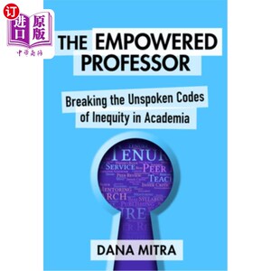 海外直订The Empowered Professor: Breaking the Unspoken Codes of Inequity in Academia 《被授权的教授:打破学术界不平
