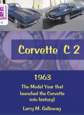 海外直订Corvette C 2: 1963 the Model Year That Launched the Corvette into History! Corvette c2: 196