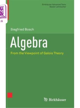 海外直订Algebra: From the Viewpoint of Galois Theory 代数：从伽罗瓦理论看