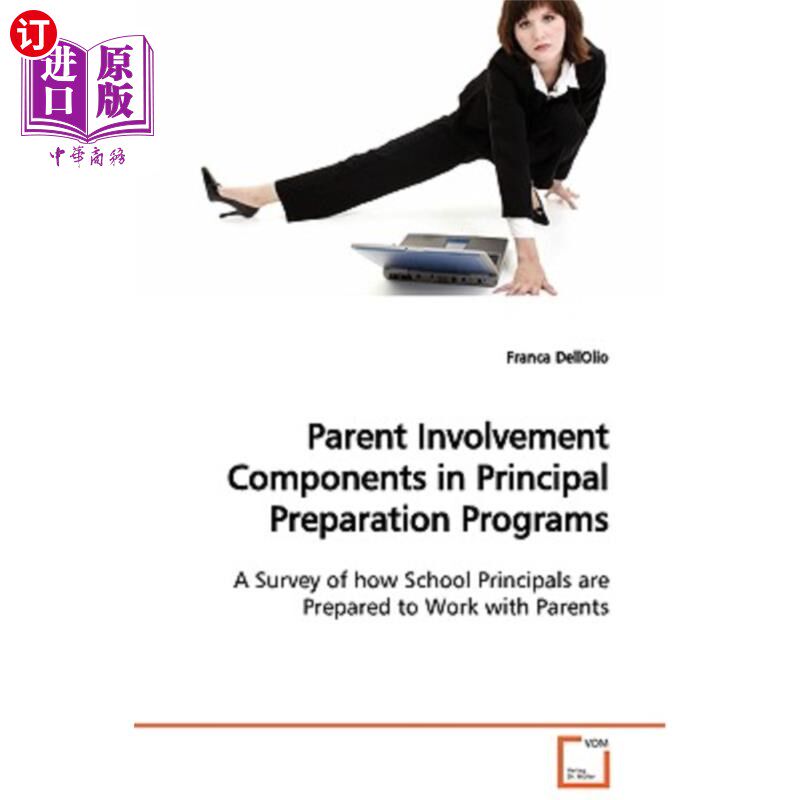 海外直订Parent Involvement Components in Principal Preparation Programs A Survey of how  家长参与校长准备项目的组成