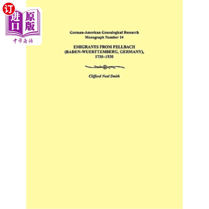 海外直订Emigrants from Fellbach (Baden-Wuerttemberg, Germany), 1735-1930. German-America 来自费尔巴赫(德国巴登-符腾