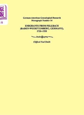 海外直订Emigrants from Fellbach (Baden-Wuerttemberg, Germany), 1735-1930. German-America 来自费尔巴赫(德国巴登-符腾
