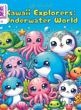 海外直订LEFT-HANDED - Kawaii Explorers: Underwater World: 100+ Aquatic Creatures Await i 左手-卡哇伊探险家：水下世