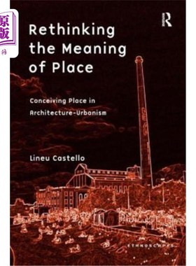 海外直订Rethinking the Meaning of Place: Conceiving Place in Architecture-Urbanism 重新思考场所的意义：建筑都市主义