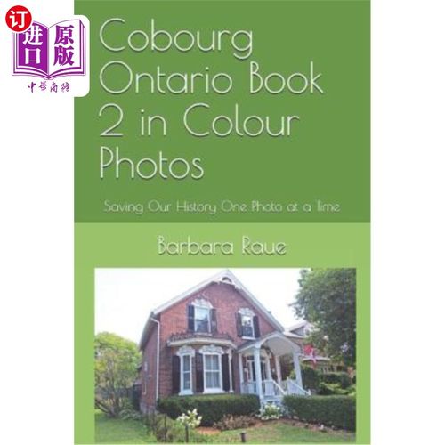 海外直订Cobourg Ontario Book 2 in Colour Photos: Saving Our History One Photo at a Time 安大略科堡彩色照片第2册:一