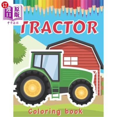 海外直订Tractor Coloring Book: Various Drawings of Tractors and Farm Vehicles in Farm Li 拖拉机涂色书:农场生活场景