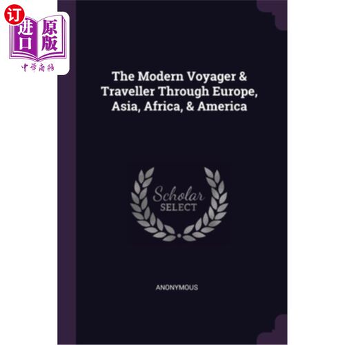 海外直订The Modern Voyager & Traveller Through Europe, Asia, Africa, & America 现代旅行者和旅行者穿越欧洲，亚洲，非