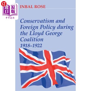 海外直订Conservatism and Foreign Policy During the Lloyd... 劳合乔治联合政府时期的保守主义与外交政策(1918-1922)