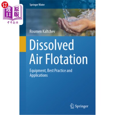 海外直订Dissolved Air Flotation: Equipment, Best Practice and Applications Dissolved Air Flotation: