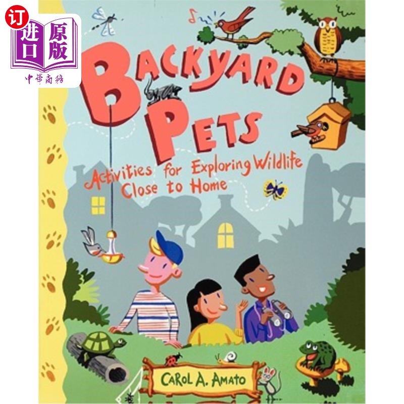 海外直订Backyard Pets: Activities for Exploring Wildlife Close to Home 后院宠物:在家附近探索野生动物的活动