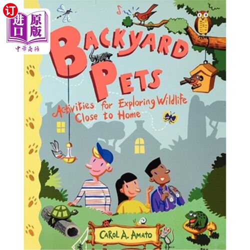 海外直订Backyard Pets: Activities for Exploring Wildlife Close to Home 后院宠物：在家附近探索野生动物的活动