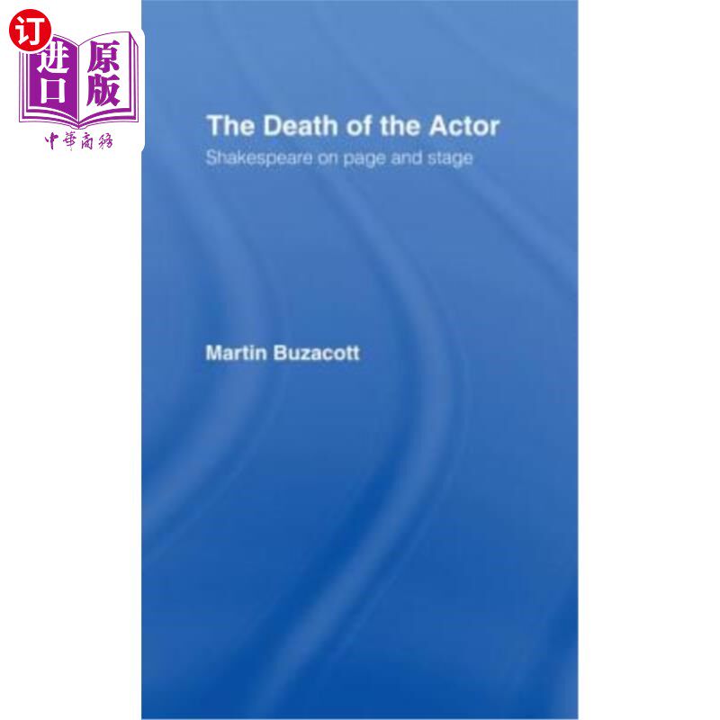 海外直订The Death of the Actor: Shakespeare on Page and Stage 《演员之死:舞台上的莎士比亚》