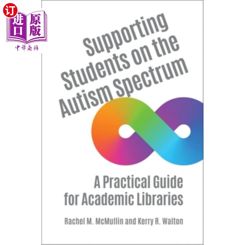 海外直订Supporting Students on the Autism Spectrum: A Practical Guide for Academic Libra 孤独症谱系支持学生：高校图