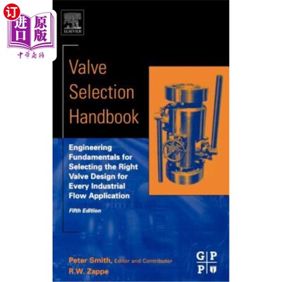 海外直订Valve Selection Handbook: Engineering Fundamentals for Selecting the Right Valve 阀门选择手册：为每个工业流