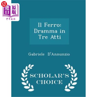 海外直订Il Ferro: Dramma in Tre Atti - Scholar's Choice Edition 铁:戏剧三幕——肖拉的选择版
