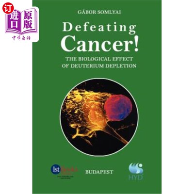 海外直订医药图书Defeating Cancer!: The Biological Effect of Deuterium Depletion 击败癌症！：氘耗竭的生物效应