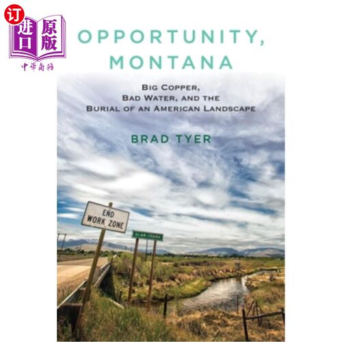 海外直订Opportunity, Montana: Big Copper, Bad Water, and the Burial of an American Lands 机会，蒙大拿:大铜，坏水，