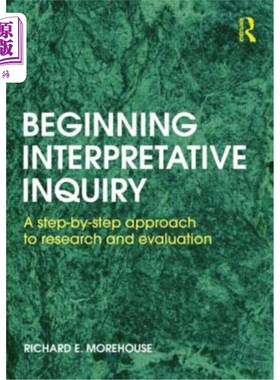 海外直订Beginning Interpretative Inquiry: A Step-By-Step Approach to Research and Evalua 开始解释性探究:研究与评价