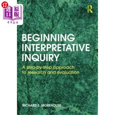 海外直订Beginning Interpretative Inquiry: A Step-By-Step Approach to Research and Evalua 开始解释性探究:研究与评价