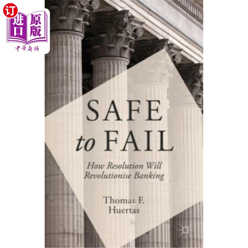 海外直订Safe to Fail: How Resolution Will Revolutionise Banking 安全的倒闭:解决方案将如何变革银行业