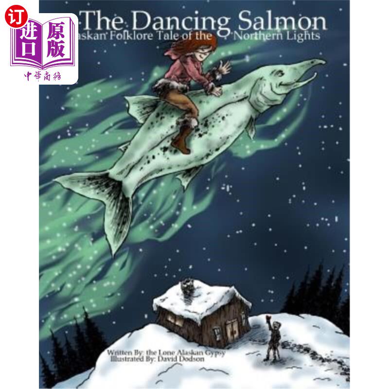 海外直订The Dancing Salmon: An Alaskan Folklore Tale of the Northern Lights 舞动的鲑鱼:阿拉斯加北极光的民间传说