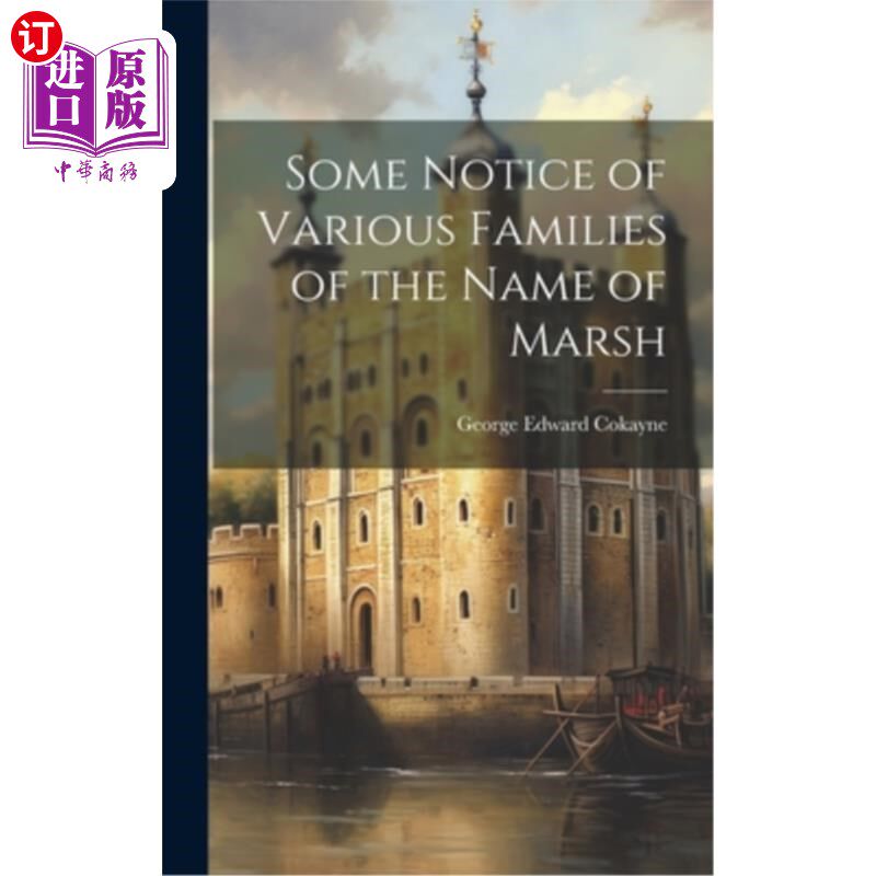 海外直订Some Notice of Various Families of the Name of Marsh 关于马什家族的一些通知