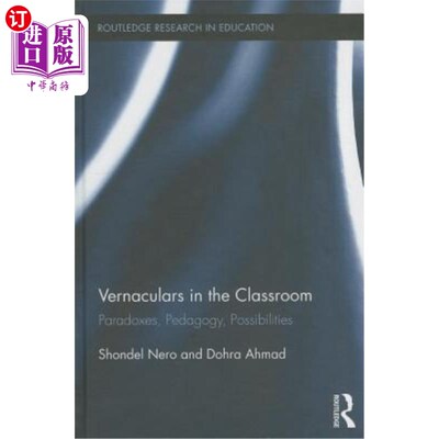 海外直订Vernaculars in the Classroom: Paradoxes, Pedagogy, Possibilities 课堂上的白话:悖论，教学法，可能性