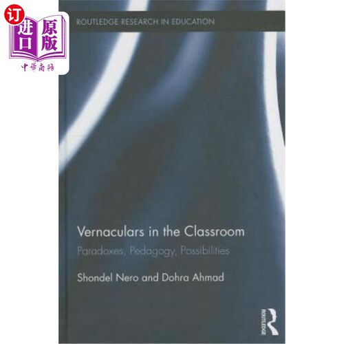 海外直订Vernaculars in the Classroom: Paradoxes, Pedagogy, Possibilities 课堂上的白话:悖论，教学法，可能性