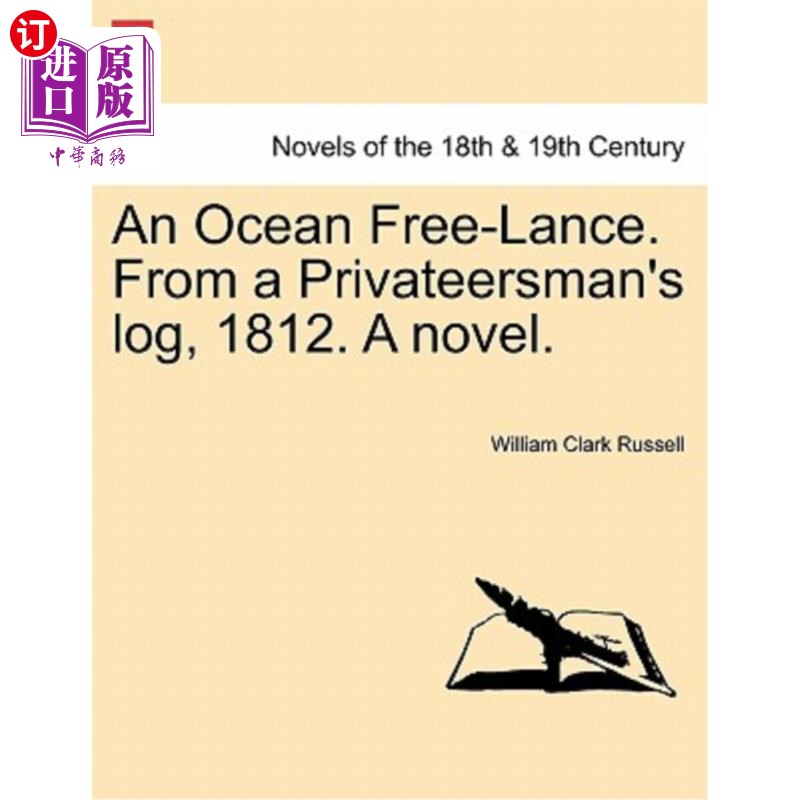 海外直订An Ocean Free-Lance. from a Privateersman's Log, 1812. a Novel. 一个海洋的自由。来自1812年的一份海盗船日志