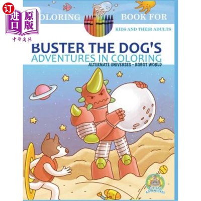 海外直订Buster the Dog's Adventures in Coloring Book: Alternate Universes: Robot World 《彩色书：交替宇宙：机器人世