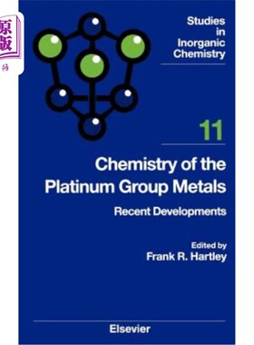 海外直订Chemistry of the Platinum Group Metals: Recent Developments Volume 11 铂族金属化学:最新进展第11卷