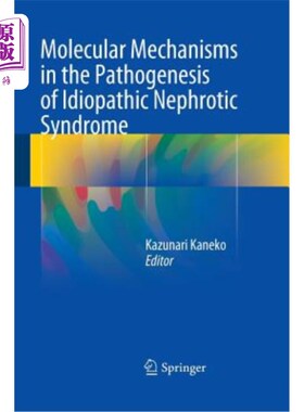 海外直订医药图书Molecular Mechanisms in the Pathogenesis of Idiopathic Nephrotic Syndrome 特发性肾病综合征发病的分