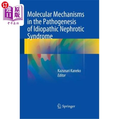 海外直订医药图书Molecular Mechanisms in the Pathogenesis of Idiopathic Nephrotic Syndrome 特发性肾病综合征发病的分
